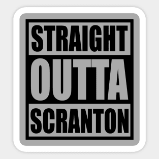 straight outta scranton Sticker